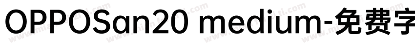 OPPOSan20 medium字体转换